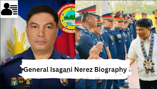 General Isagani Nerez Biography